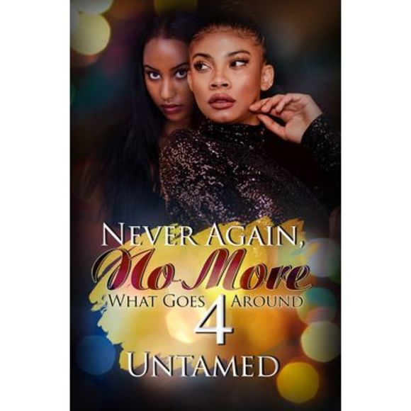 Never Again, No More 4: What Goes Around -- Untamed - Picture 1 of 1